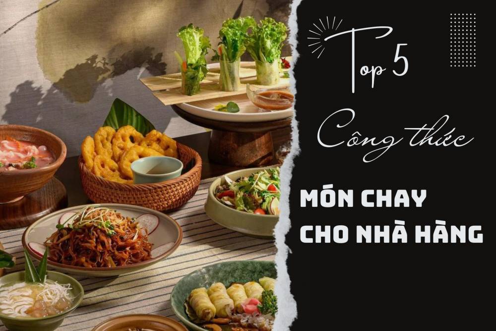 Bỏ túi top 5 công thức món chay cho nhà hàng nhất định phải có